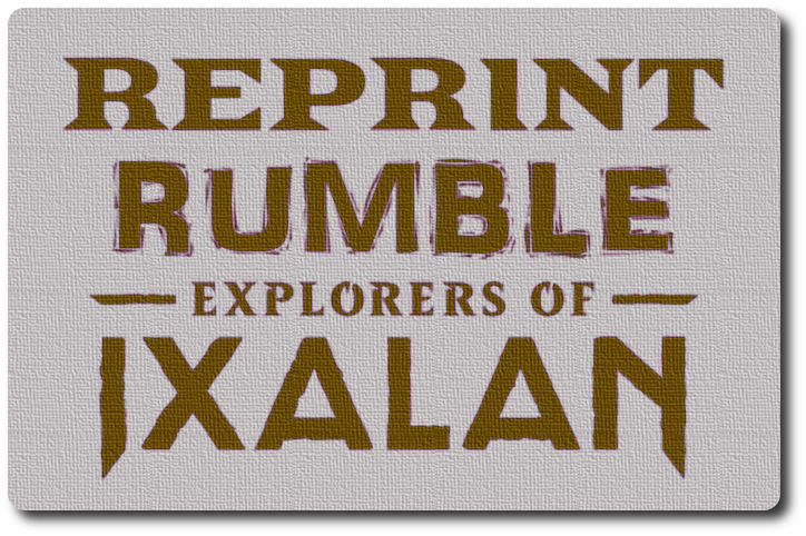 Reprint Rumble - Explorers of Ixalan