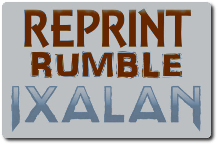Reprint Rumble - Ixalan